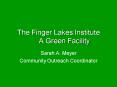 The Finger Lakes InstituteA Green Facility