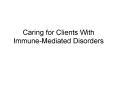 Caring for Clients With ImmuneMediated Disorders