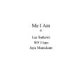 Me I Am