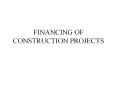 FINANCING OF CONSTRUCTION PROJECTS