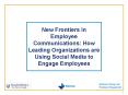 New Frontiers in Employee Communications: How Leading Organizations are Using Social Media to Engage