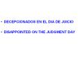 DECEPCIONADOS EN EL DIA DE JUICIO