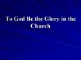To God Be the Glory in the Church
