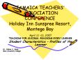JAMAICA TEACHERS ASSOCIATION CONFERENCE Holiday Inn Sunspree Resort, Montego Bay