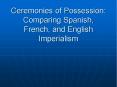 Ceremonies of Possession: Comparing Spanish, French, and English Imperialism