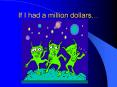 If I had a million dollars