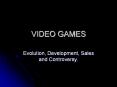 VIDEO GAMES