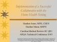 Implementation of a Successful Collaborative with the Home Health Setting