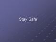 Stay Safe