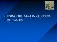 USING THE M44 IN CONTROL OF CANIDS