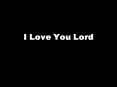 I Love You Lord