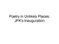 Poetry in Unlikely Places: JFK's Inauguration