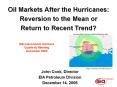 Oil Markets After the Hurricanes: Reversion to the Mean or Return to Recent Trend?