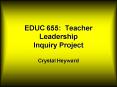 EDUC 655: Teacher Leadership Inquiry Project