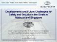 Developments and Future Challenges for Safety and Security in the Straits of Malacca and Singapore