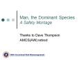 Man, the Dominant Species A Safety Montage