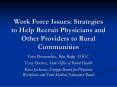 Work Force Issues: Strategies to Help Recruit Physicians and Other Providers to Rural Communities