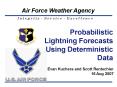 Probabilistic Lightning Forecasts Using Deterministic Data