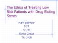 The Ethics of Treating Low Risk Patients with Drug Eluting Stents