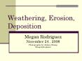 Weathering, Erosion, Deposition