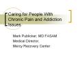 Caring for People With Chronic Pain and Addiction Issues