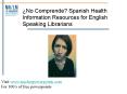 No Comprende Spanish Health Information Resources for English Speaking Librarians