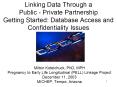 Linking Data Through a Public Private Partnership Getting Started: Database Access and Confidentiali