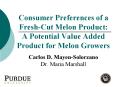 Consumer Preferences of a FreshCut Melon Product: A Potential Value Added Product for Melon Growers