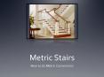 Metric Stairs