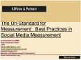 The UnStandard for Measurement: Best Practices in Social Media Measurement A presentation for AMEC K