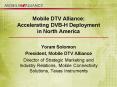Mobile DTV Alliance: Accelerating DVBH Deployment in North America