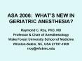 ASA 2006: WHATS NEW IN GERIATRIC ANESTHESIA