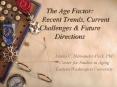 The Age Factor: Recent Trends, Current Challenges