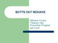 BUTTS OUT MOHAVE