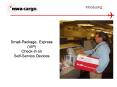 SmallPackage, Express VIP Checkin on SelfService Devices