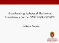 ECE 734 PROJECT Accelerating Spherical Harmonic Transforms on the NVIDIA GPGPU