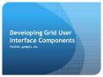 Developing Grid User Interface Components