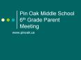 Pin Oak Middle School 6th Grade Parent Meeting