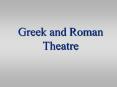 Greek and Roman Theatre