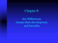 Chapter 8: Sex Differences, GenderRole Development, and Sexuality