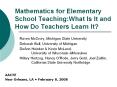 Mathematics for Elementary School Teaching:What Is It and How Do Teachers Learn It