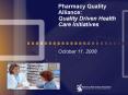 Pharmacy Quality Alliance: Quality Driven Health Care Initiatives October 11, 2008