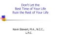 Dont Let the Best Time of Your Life Ruin the Rest of Your Life