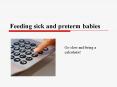 Feeding sick and preterm babies