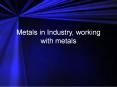 Metals in Industry, working with metals