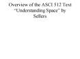 Overview of the ASCI 512 Text Understanding Space by Sellers