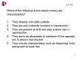 Which of the following is true about primary sex