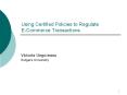 Using Certified Policies to Regulate ECommerce Transactions