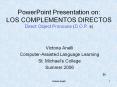 PowerPoint Presentation on: LOS COMPLEMENTOS DIRECTOS Direct Object Pronouns D.O.P. s
