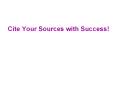 Cite Your Sources with Success
